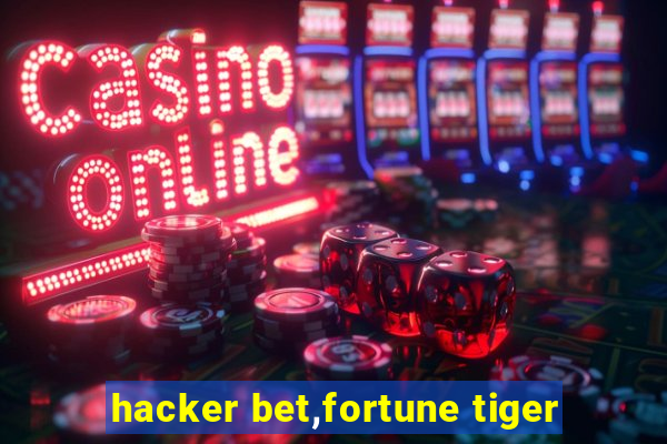 hacker bet,fortune tiger